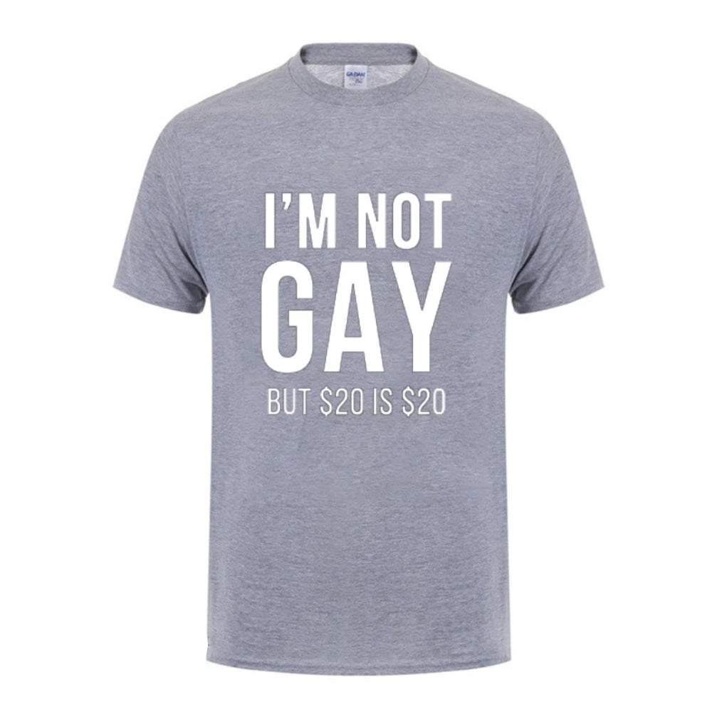 I'm Not Gay But 20 Dollars is 20 Dollars: Funny LGBT Gay Pride T-Shirt