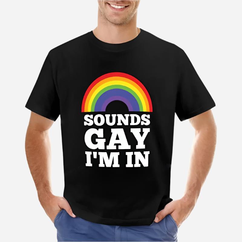 Sounds Gay I'm In Rainbow: Gay & Lesbian Funny Quote T-Shirt